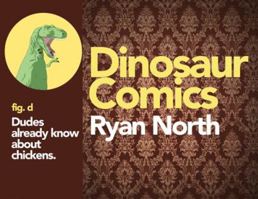Dinosaur Comics: Dudes Already Know About Chickens B0054MOHF8 Book Cover