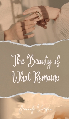 The Beauty of What Remains 9916756961 Book Cover