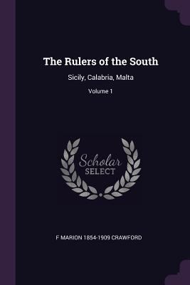 The Rulers of the South: Sicily, Calabria, Malt... 1378660277 Book Cover