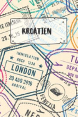Kroatien: Punktiertes Reisetagebuch Notizbuch oder Reise Notizheft Gepunktet - Reisen Journal für Männer und Frauen mit Punkten (German Edition)