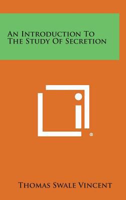 An Introduction to the Study of Secretion 1258596601 Book Cover