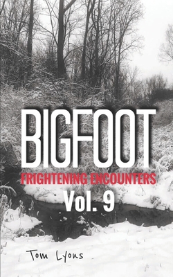 Bigfoot Frightening Encounters: Volume 9 1712254766 Book Cover