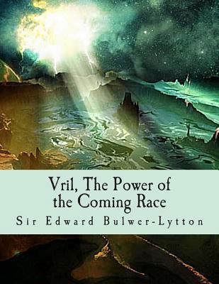 Vril, The Power of the Coming Race 1463627890 Book Cover