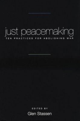 Just Peacemaking : Ten Practices for Abolishing... 082981261X Book Cover