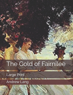 The Gold of Fairnilee: Large Print 1670705609 Book Cover