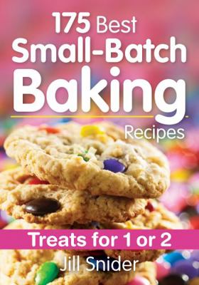 175 Best Small-Batch Baking Recipes: Treats for... 0778805611 Book Cover