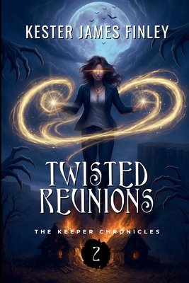 Twisted Reunions (The Keeper Chronicles, Book 2) B0GFH1PLD5 Book Cover