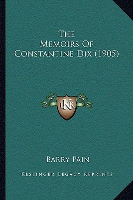 The Memoirs Of Constantine Dix (1905) 1165626160 Book Cover