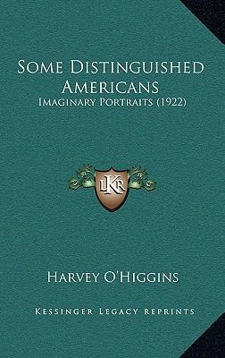 Some Distinguished Americans: Imaginary Portrai... 1164361961 Book Cover