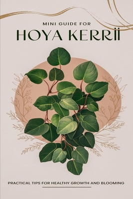 Mini Guide to Caring for Hoya Kerrii B0DJG5TXGN Book Cover