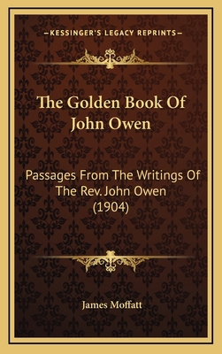 The Golden Book Of John Owen: Passages From The... 1164303279 Book Cover