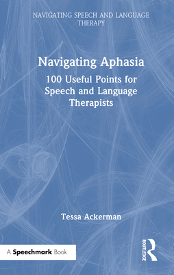 Navigating Aphasia: 100 Useful Points for Speec... 1032199113 Book Cover