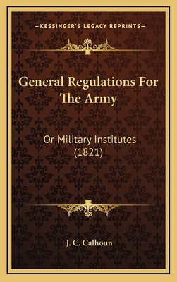 General Regulations For The Army: Or Military I... 1165398915 Book Cover