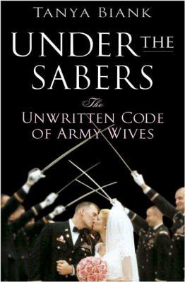 Under the Sabers: The Unwritten Code of Army Wives 0312333501 Book Cover