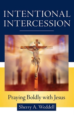 Intentional Intercession: Praying Boldly with J... 163966338X Book Cover