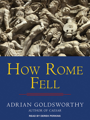 How Rome Fell: Death of a Superpower 1494557061 Book Cover