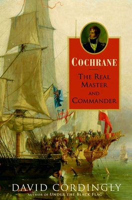 Cochrane: The Real Master and Commander 1582345341 Book Cover