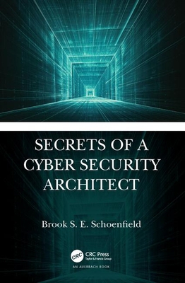 Secrets of a Cyber Security Architect 1498741991 Book Cover