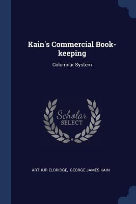 Kain's Commercial Book-keeping: Columnar System 1377161897 Book Cover
