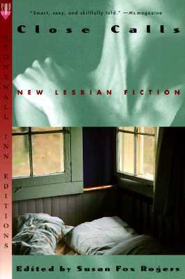 Close Calls: New Lesbian Fiction 0312168020 Book Cover
