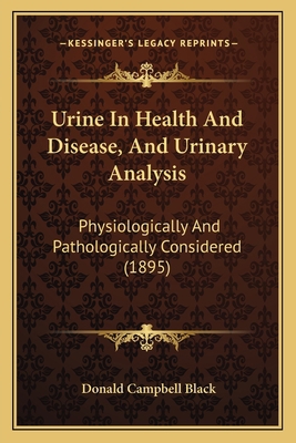 Urine In Health And Disease, And Urinary Analys... 116721353X Book Cover
