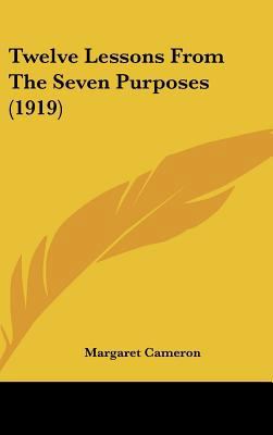Twelve Lessons from the Seven Purposes (1919) 1162251344 Book Cover
