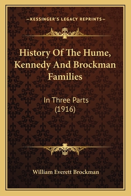 History Of The Hume, Kennedy And Brockman Famil... 1165488957 Book Cover