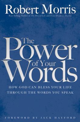 The Power of Your Words: How God Can Bless Your... 0830738320 Book Cover