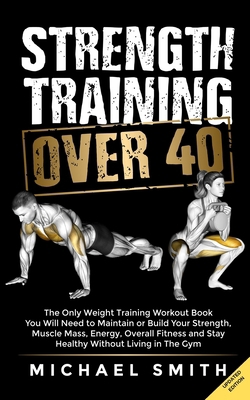 Strength Training Over 40: The Only Weight Trai... B09M731H1C Book Cover