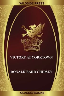 Victory at Yorktown 1479431931 Book Cover