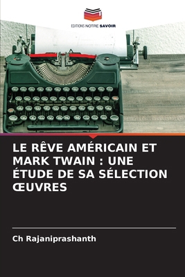 Le Rêve Américain Et Mark Twain: Une Étude de S... [French] 6208399580 Book Cover