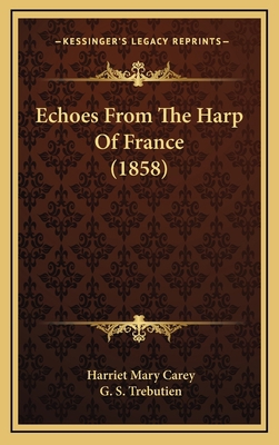 Echoes From The Harp Of France (1858) 1165445824 Book Cover