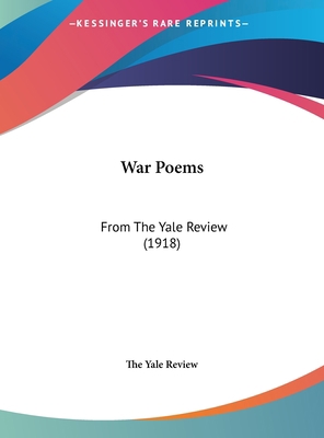 War Poems: From the Yale Review (1918) 1161956530 Book Cover