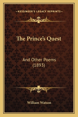 The Prince's Quest: And Other Poems (1893) 1167192516 Book Cover