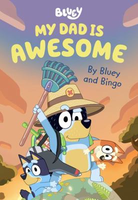 Bluey: My Dad is Awesome 1760899402 Book Cover
