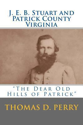 The Dear Old Hills of Patrick: J. E. B. Stuart ... 1481849271 Book Cover