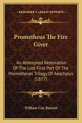 Prometheus The Fire Giver: An Attempted Restora... 1165656299 Book Cover