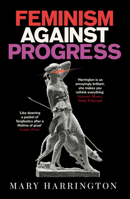 Feminism Against Progress: 'Exhilarating' New S... 1800752040 Book Cover