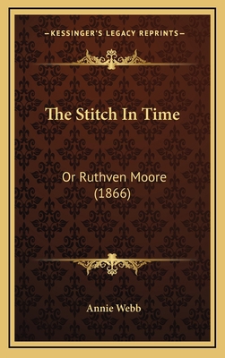 The Stitch In Time: Or Ruthven Moore (1866) 1165616602 Book Cover