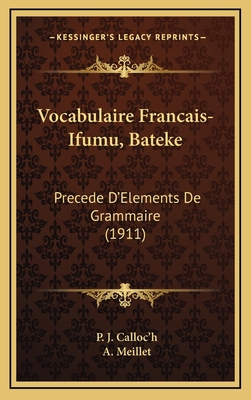 Vocabulaire Francais-Ifumu, Bateke: Precede D'E... [French] 1165858649 Book Cover
