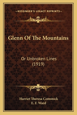 Glenn Of The Mountains: Or Unbroken Lines (1919) 1166480100 Book Cover