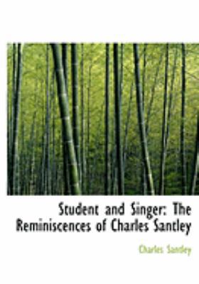 Student and Singer: The Reminiscences of Charle... [Large Print] 0559008430 Book Cover