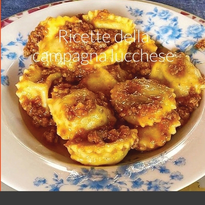 Ricette della campagna lucchese [Italian] 1716699657 Book Cover