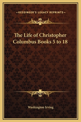 The Life of Christopher Columbus Books 5 to 18 1169334199 Book Cover