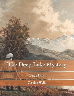 The Deep Lake Mystery: Large Print B08Q6M6R6W Book Cover