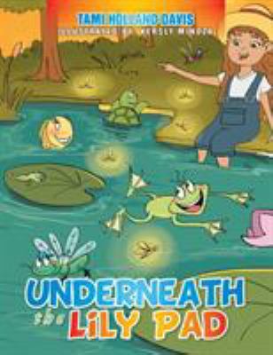 Underneath The Lily Pad 1503559777 Book Cover