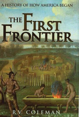 The First Frontier: A History of How America Began B007PVASUY Book Cover