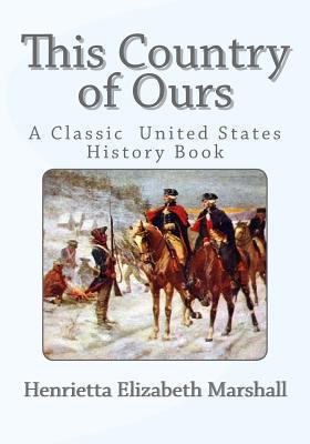 This Country of Ours: A Classic United States H... 1492287318 Book Cover