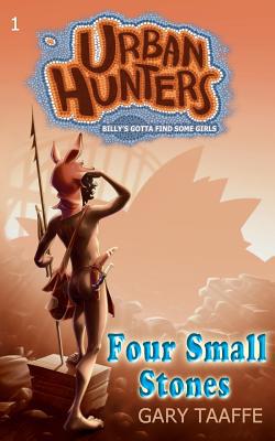Four Small Stones: Billy's Gotta Find Some Girls 0987176064 Book Cover