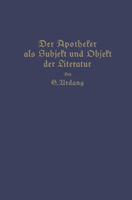 Der Apotheker ALS Subjekt Und Objekt Der Literatur [German] 3642941230 Book Cover